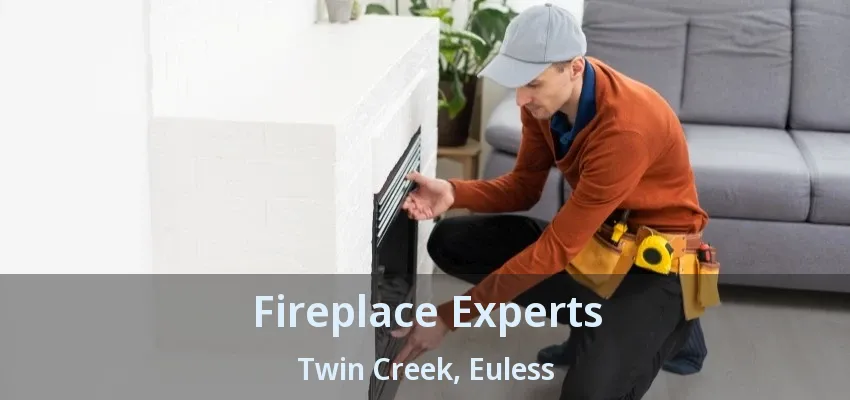 Fireplace Experts Twin Creek, Euless - TX