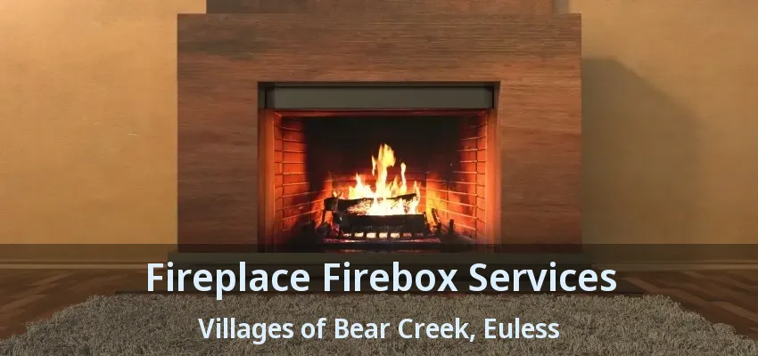 Fireplace Firebox Services Villages of Bear Creek, Euless - TX