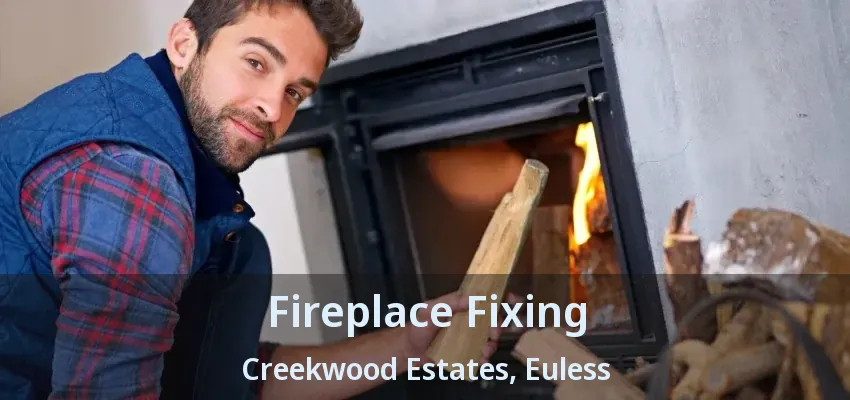 Fireplace Fixing Creekwood Estates, Euless - TX