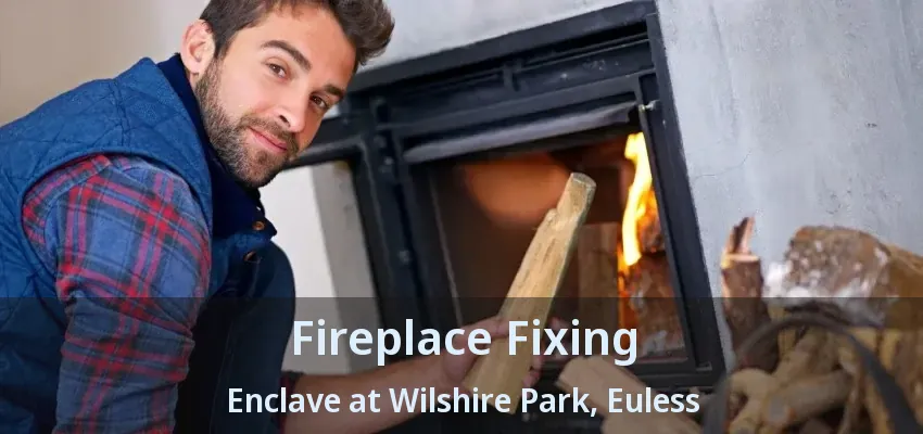 Fireplace Fixing Enclave at Wilshire Park, Euless - TX