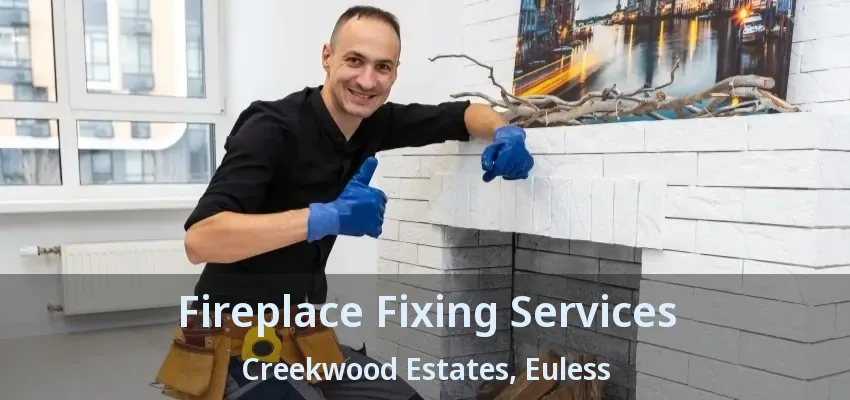 Fireplace Fixing Services Creekwood Estates, Euless - TX
