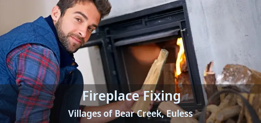 Fireplace Fixing Villages of Bear Creek, Euless - TX