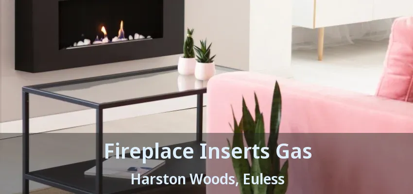 Fireplace Inserts Gas Harston Woods, Euless - TX