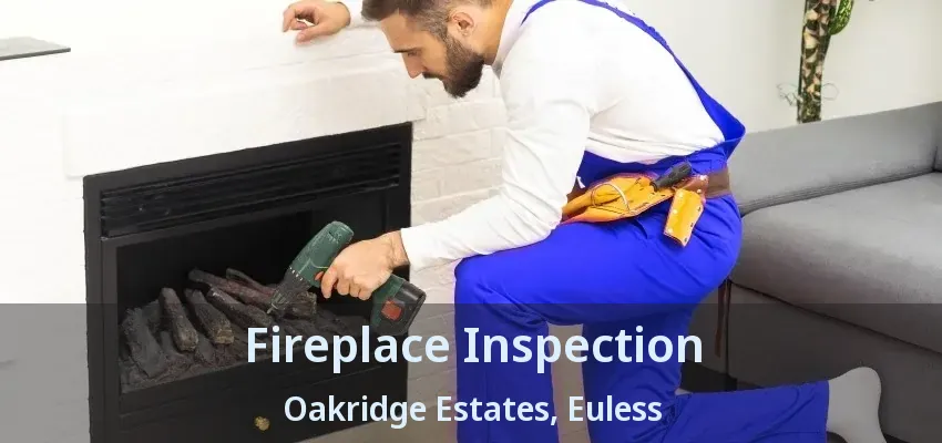 Fireplace Inspection Oakridge Estates, Euless - TX