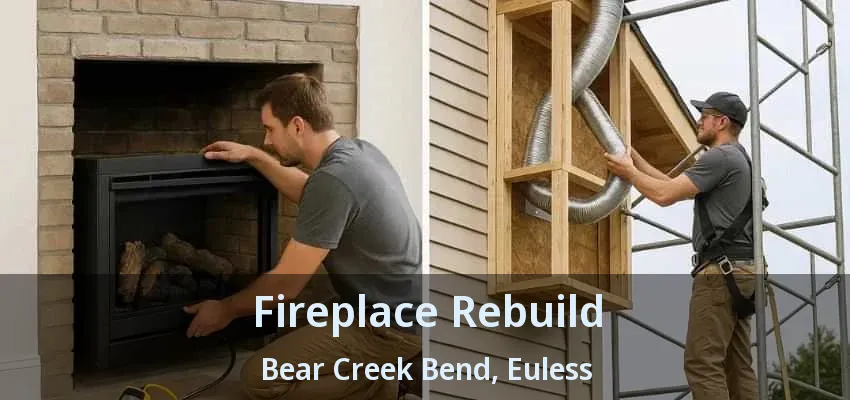 Fireplace Rebuild Bear Creek Bend, Euless - TX