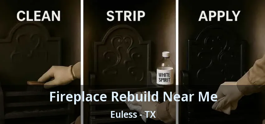 Fireplace Rebuild Near Me Euless - TX
