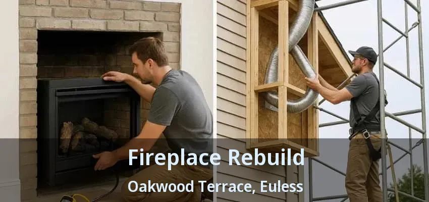 Fireplace Rebuild Oakwood Terrace, Euless - TX