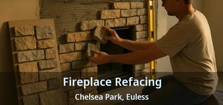 Fireplace Refacing Chelsea Park, Euless - TX