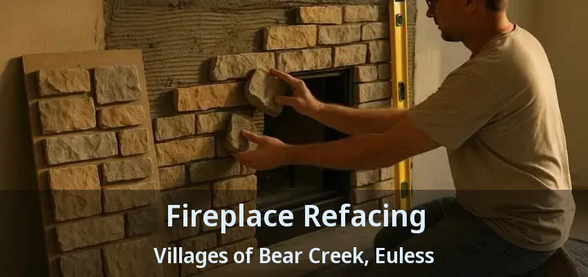 Fireplace Refacing Villages of Bear Creek, Euless - TX