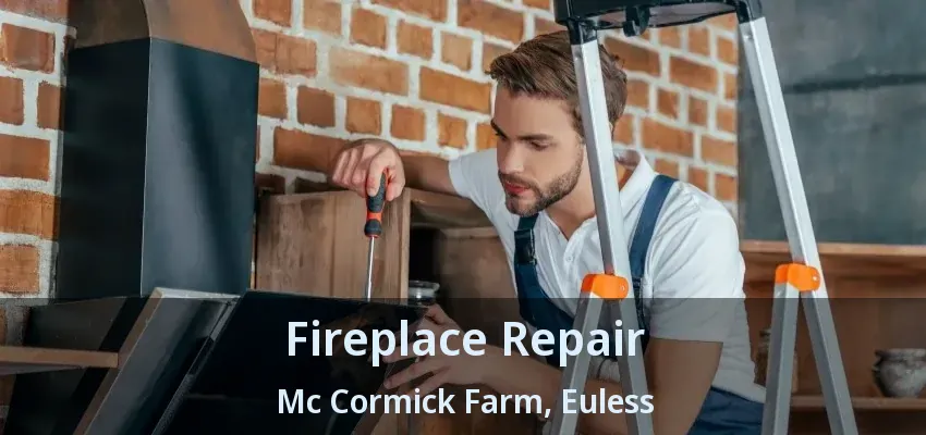 Fireplace Repair Mc Cormick Farm, Euless - TX