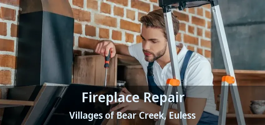 Fireplace Repair Villages of Bear Creek, Euless - TX