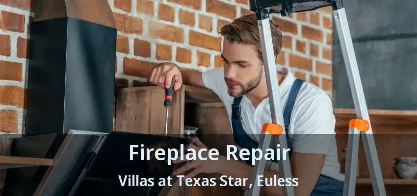 Fireplace Repair Villas at Texas Star, Euless - TX