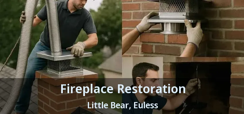 Fireplace Restoration Little Bear, Euless - TX