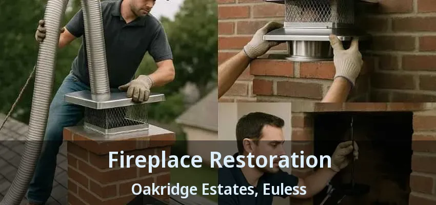 Fireplace Restoration Oakridge Estates, Euless - TX