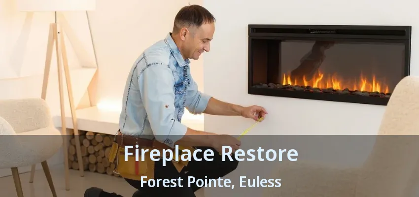 Fireplace Restore Forest Pointe, Euless - TX