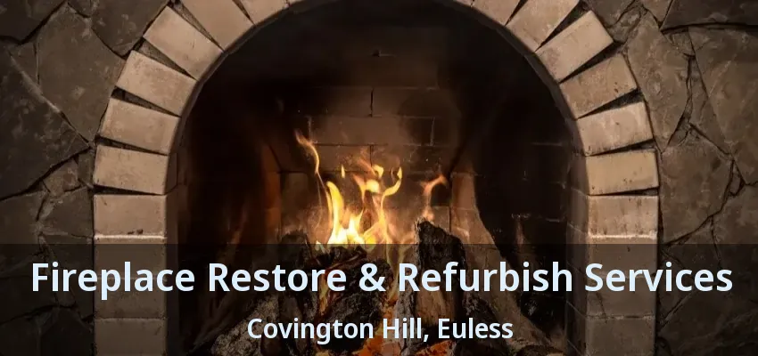Fireplace Restore & Refurbish Services Covington Hill, Euless - TX