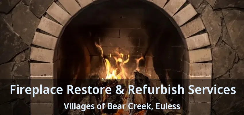 Fireplace Restore & Refurbish Services Villages of Bear Creek, Euless - TX