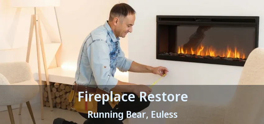 Fireplace Restore Running Bear, Euless - TX