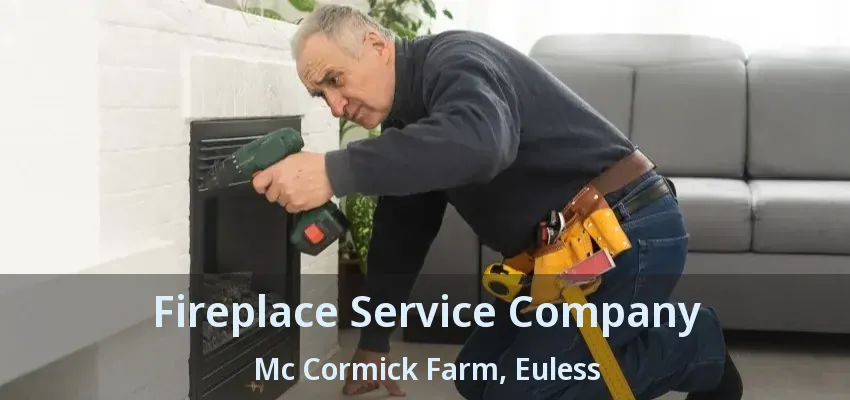 Fireplace Service Company Mc Cormick Farm, Euless - TX