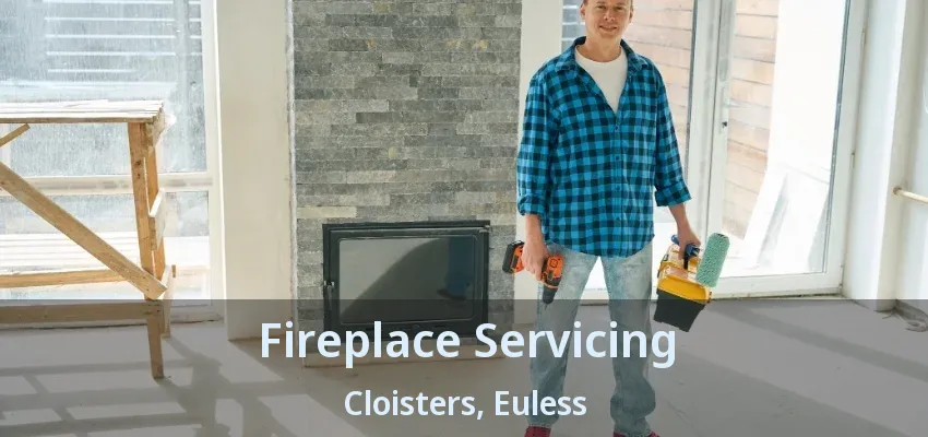 Fireplace Servicing Cloisters, Euless - TX