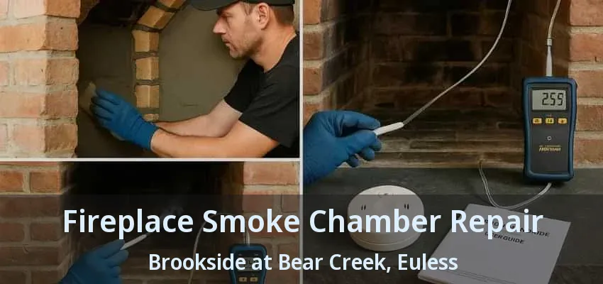 Fireplace Smoke Chamber Repair Brookside at Bear Creek, Euless - TX