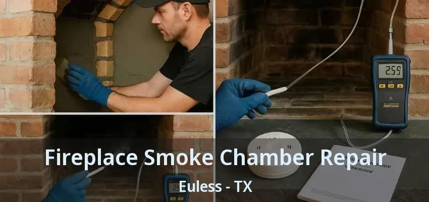 Fireplace Smoke Chamber Repair Euless - TX
