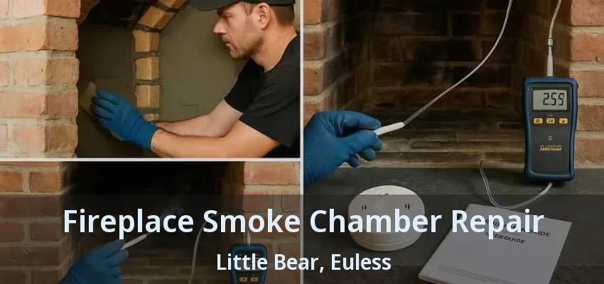 Fireplace Smoke Chamber Repair Little Bear, Euless - TX