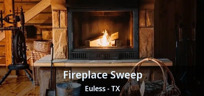 Fireplace Sweep Euless - TX