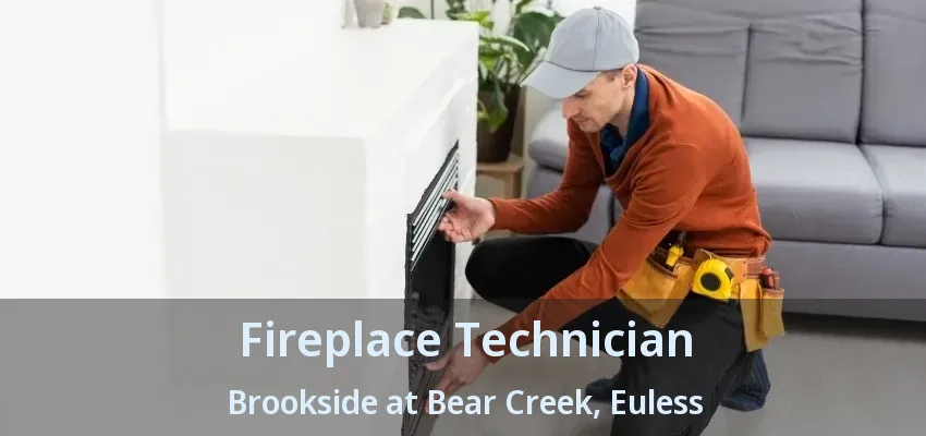 Fireplace Technician Brookside at Bear Creek, Euless - TX