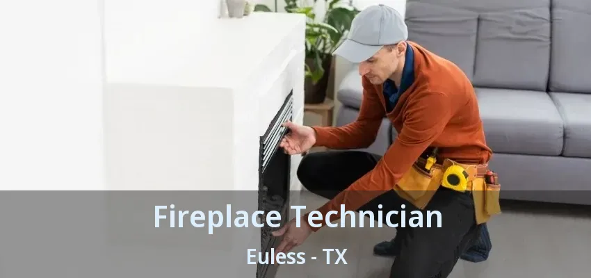 Fireplace Technician Euless - TX