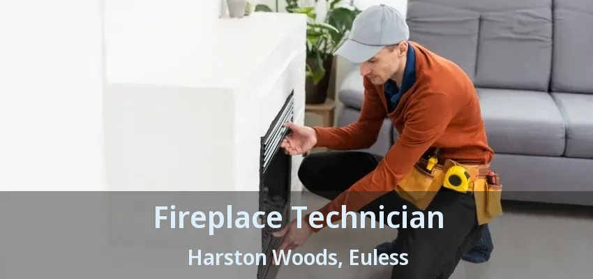 Fireplace Technician Harston Woods, Euless - TX