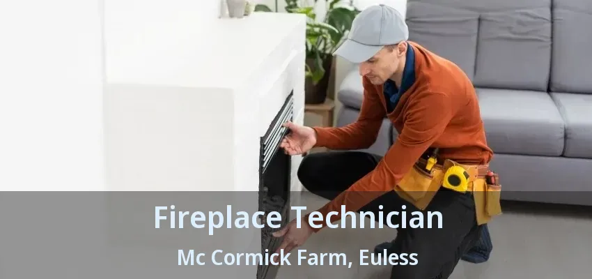 Fireplace Technician Mc Cormick Farm, Euless - TX
