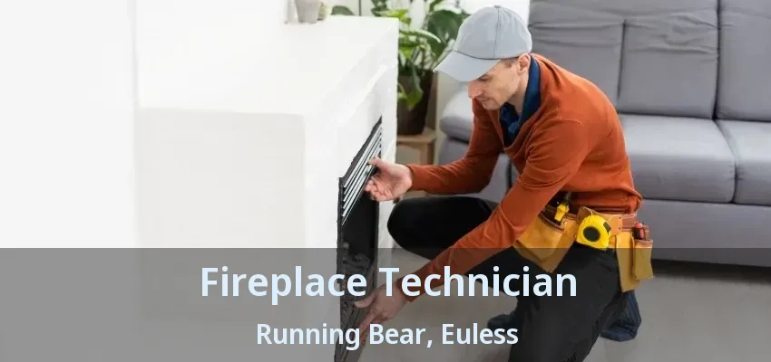Fireplace Technician Running Bear, Euless - TX