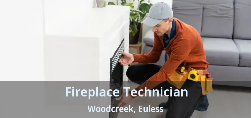 Fireplace Technician Woodcreek, Euless - TX