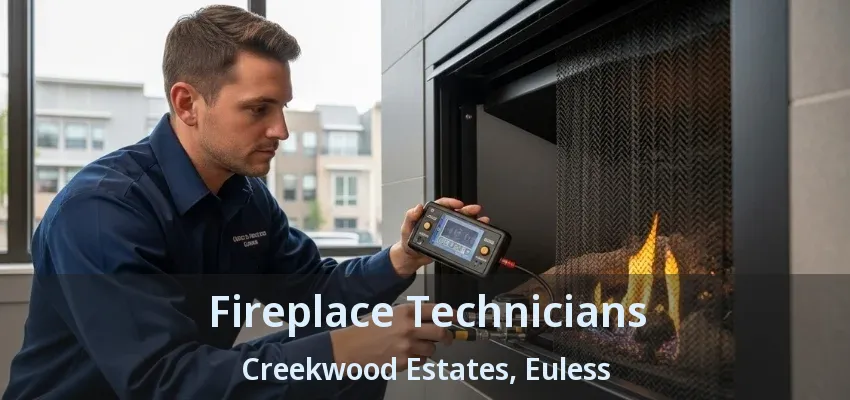 Fireplace Technicians Creekwood Estates, Euless - TX