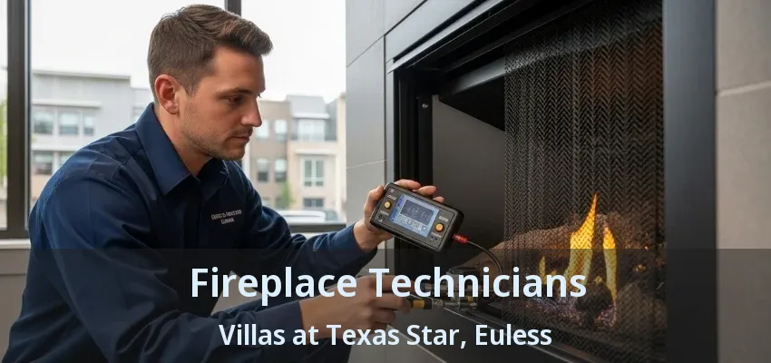 Fireplace Technicians Villas at Texas Star, Euless - TX