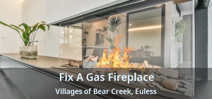Fix A Gas Fireplace Villages of Bear Creek, Euless - TX