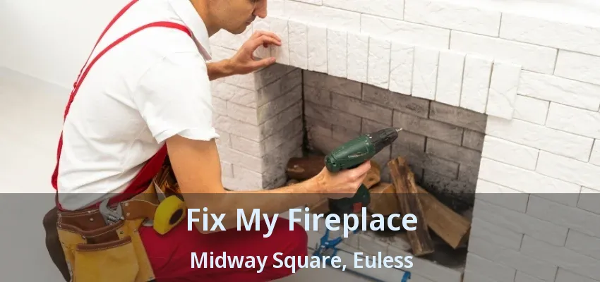 Fix My Fireplace Midway Square, Euless - TX