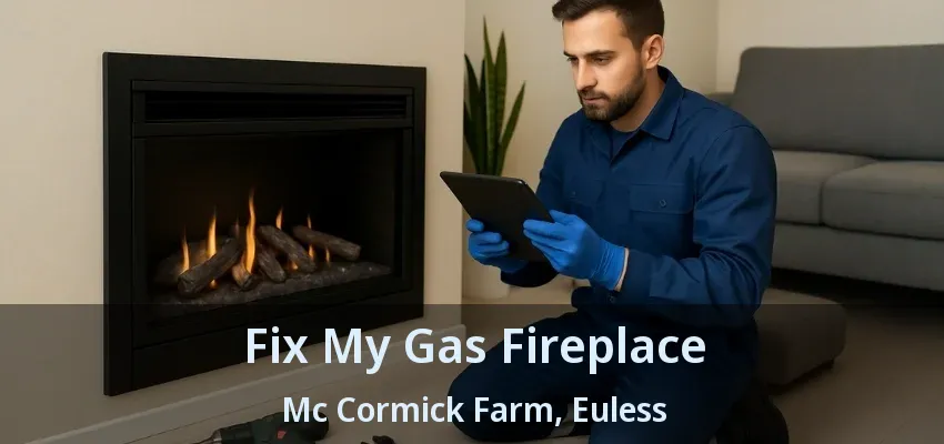 Fix My Gas Fireplace Mc Cormick Farm, Euless - TX