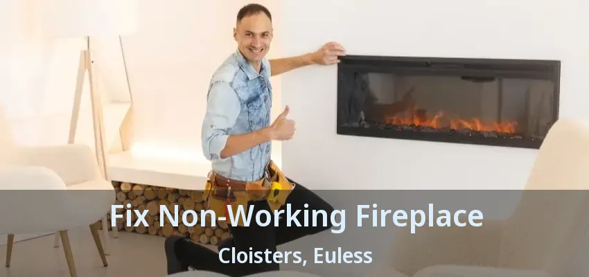 Fix Non-Working Fireplace Cloisters, Euless - TX