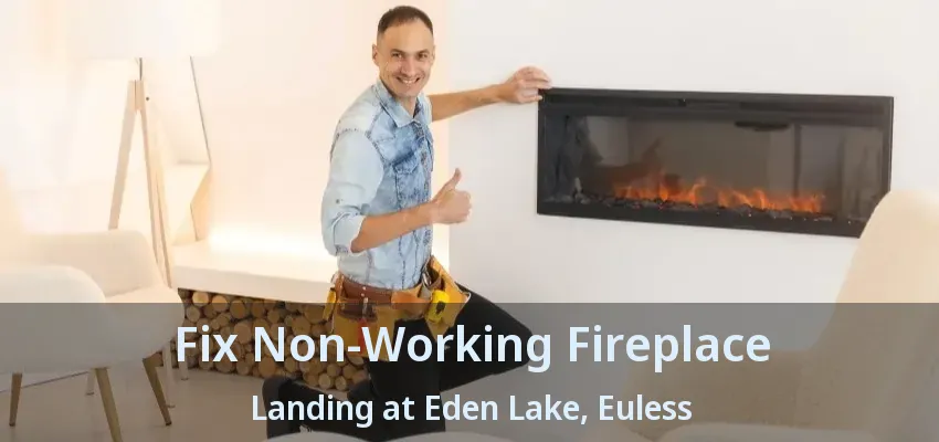Fix Non-Working Fireplace Landing at Eden Lake, Euless - TX