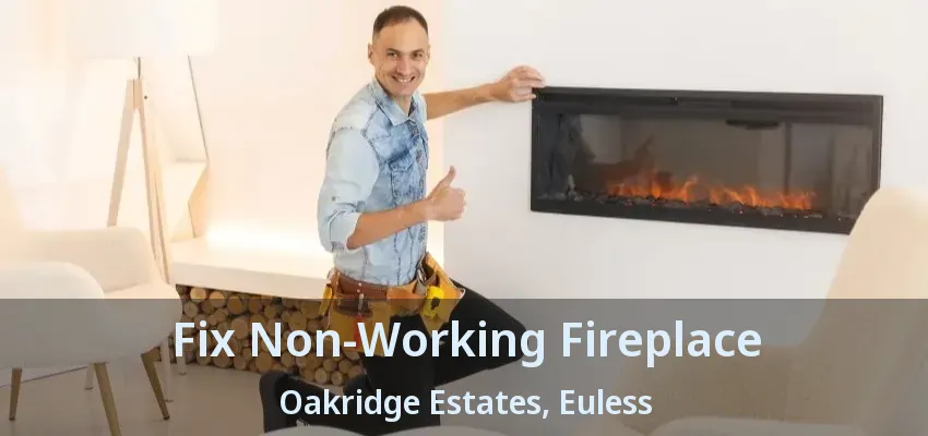 Fix Non-Working Fireplace Oakridge Estates, Euless - TX