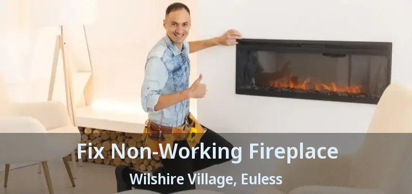 Fix Non-Working Fireplace Wilshire Village, Euless - TX