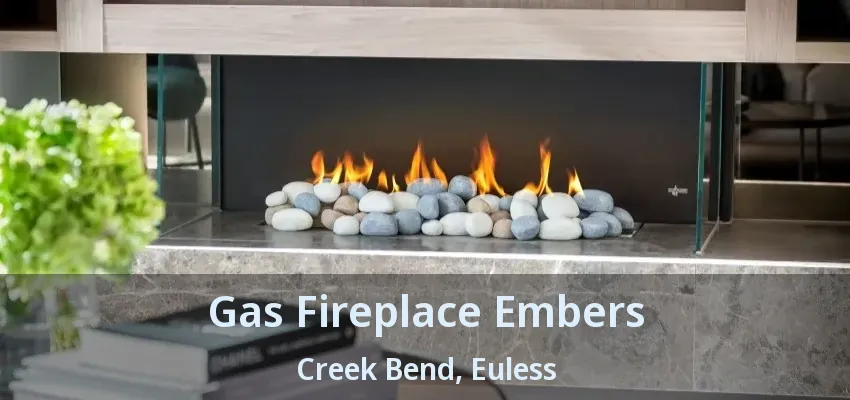 Gas Fireplace Embers Creek Bend, Euless - TX