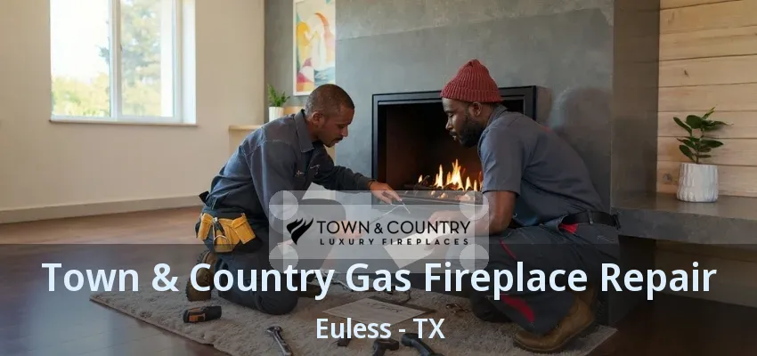 Town & Country Gas Fireplace Repair Euless - TX