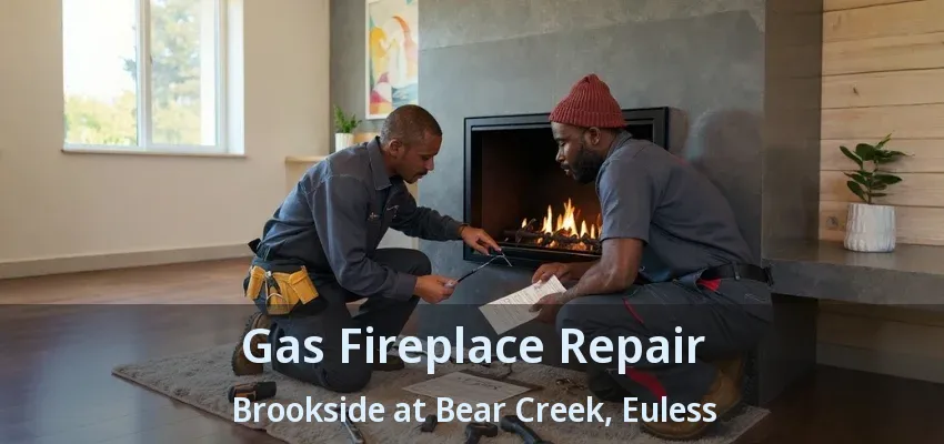 Gas Fireplace Repair Brookside at Bear Creek, Euless - TX