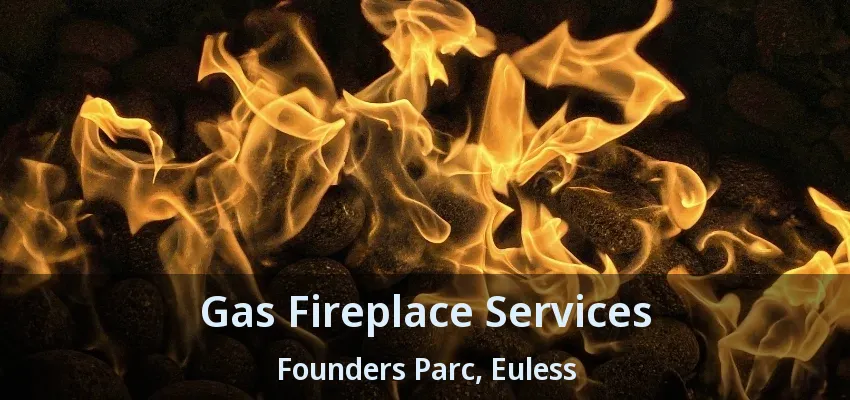 Gas Fireplace Services Founders Parc, Euless - TX
