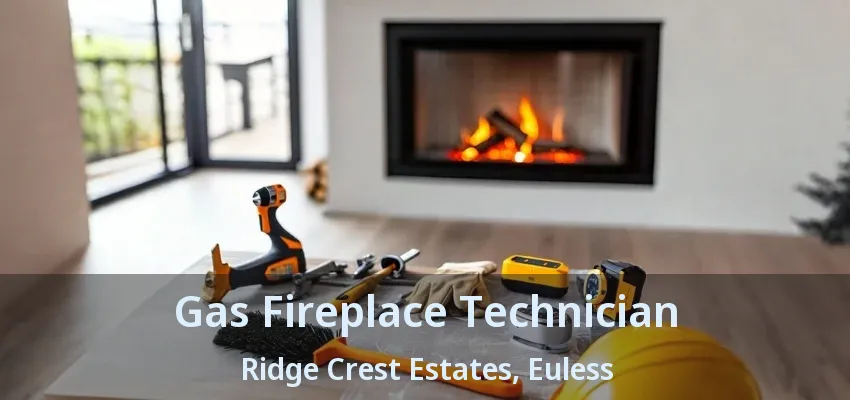 Gas Fireplace Technician Ridge Crest Estates, Euless - TX