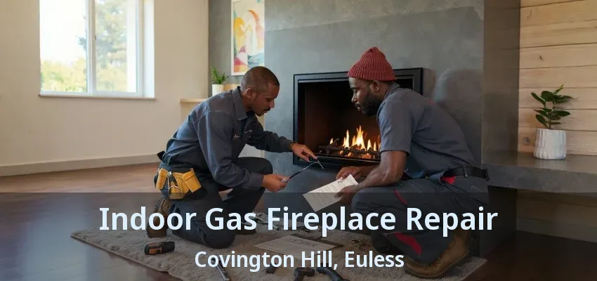 Indoor Gas Fireplace Repair Covington Hill, Euless - TX