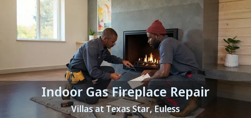 Indoor Gas Fireplace Repair Villas at Texas Star, Euless - TX